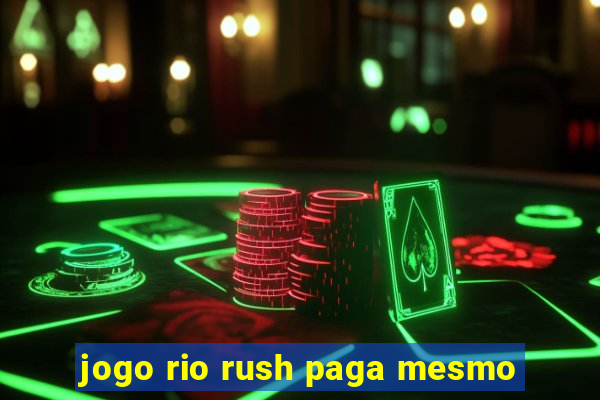 jogo rio rush paga mesmo